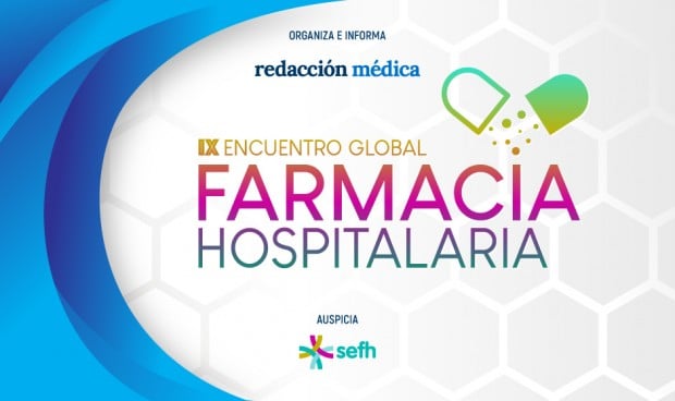 IX Encuentro Global de Farmacia Hospitalaria, al detalle