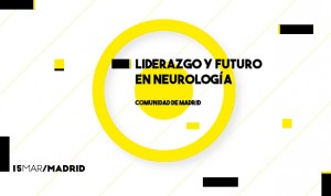 El 'Liderazgo y Futuro en Neurología' se debate el 15 de marzo en Madrid