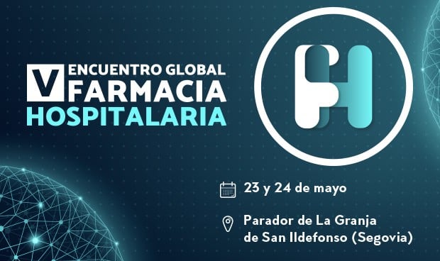 V Encuentro Global de Farmacia Hospitalaria, 23 y 24 de mayo en La Granja